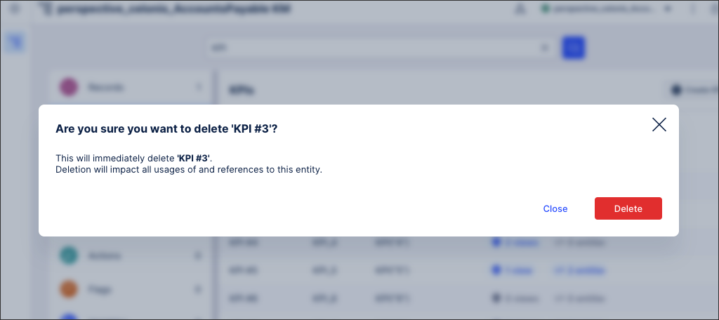 When deleting KPIs, you'll also be warned if deleting the KPI impacts existing Views or entities: